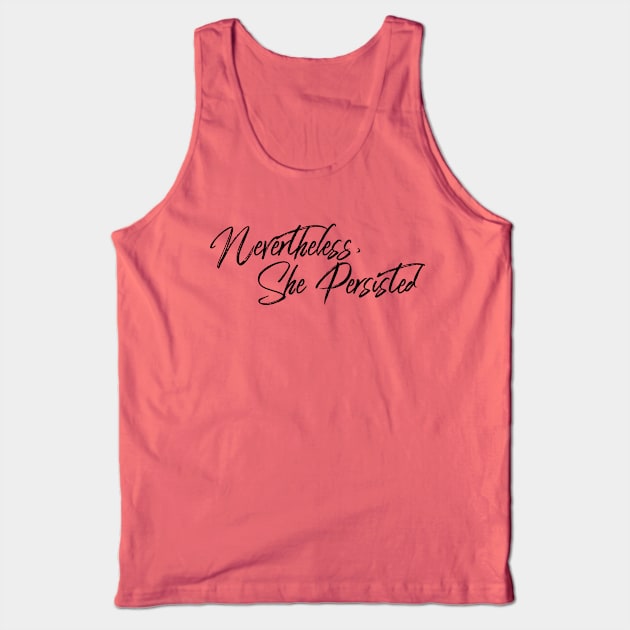 Nevertheless, She Persisted Tank Top by Seaglass Girl Designs